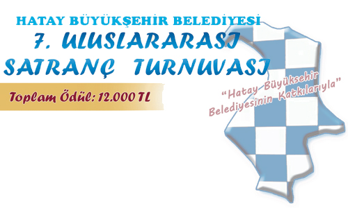 7. Uluslararası Hatay Büyükşehir Belediyesi Satranç Turnuvası