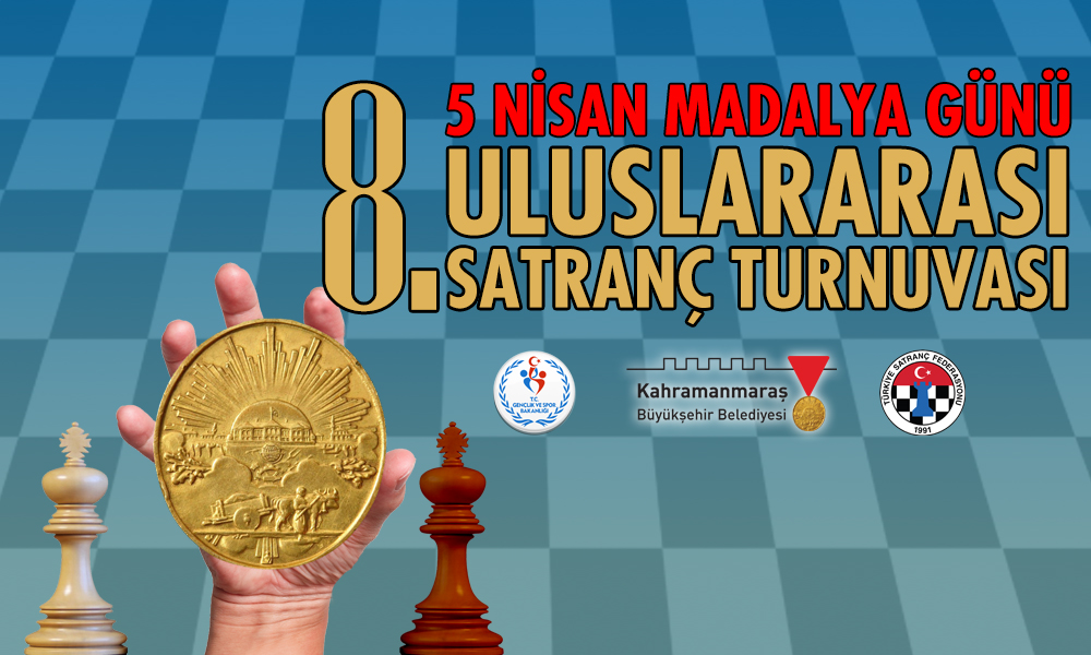 8.Uluslararası 5 Nisan Madalya Günü Satranç Turnuvası
