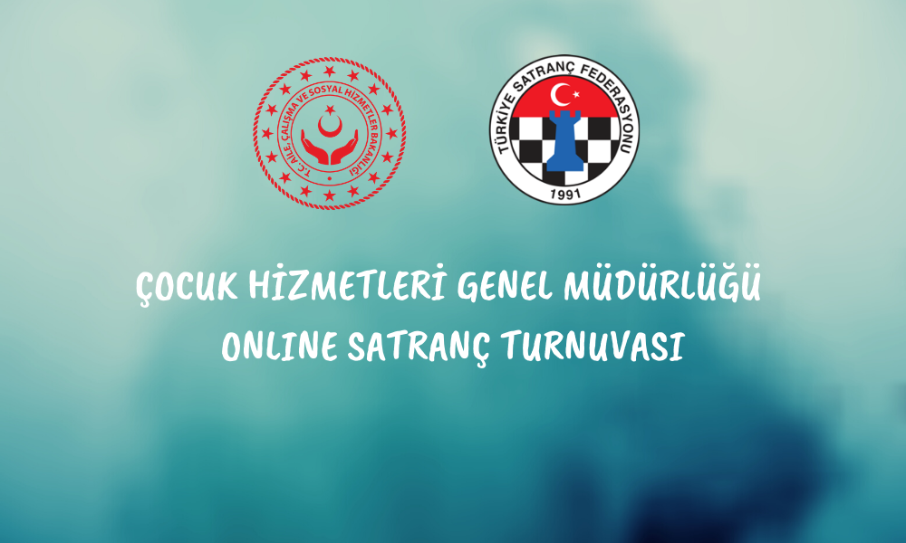 Çocuk Hizmetleri Genel Müdürlüğü Online Satranç Turnuvası