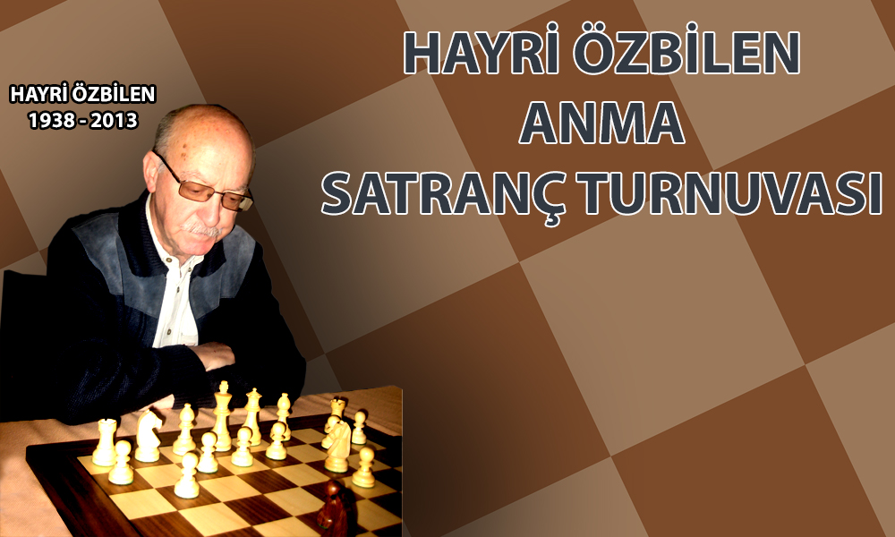 Hayri Özbilen 7. Anma Satranç Turnuvası
