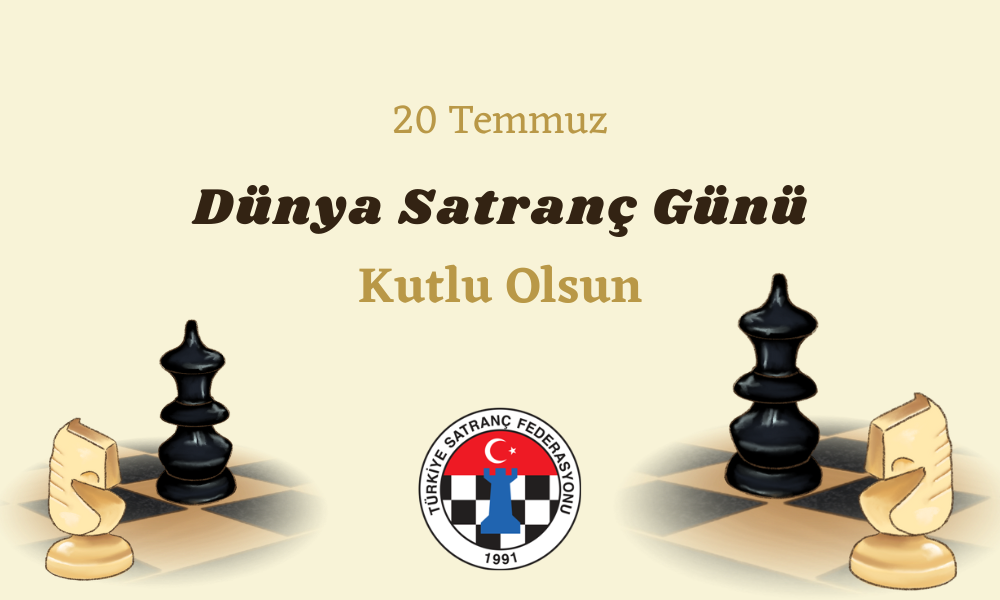 Dünya Satranç Günü Kutlu Olsun