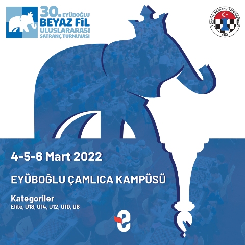 30. Eyüboğlu Beyaz Fil Uluslararası Satranç Turnuvası 4-6 Mart 2022'De