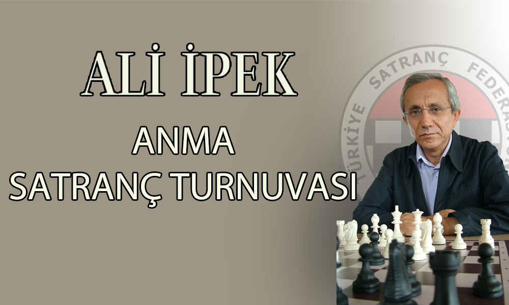 12. Ali İpek Anma Satranç Turnuvası 3 - 7 Mart'ta Ankara'da