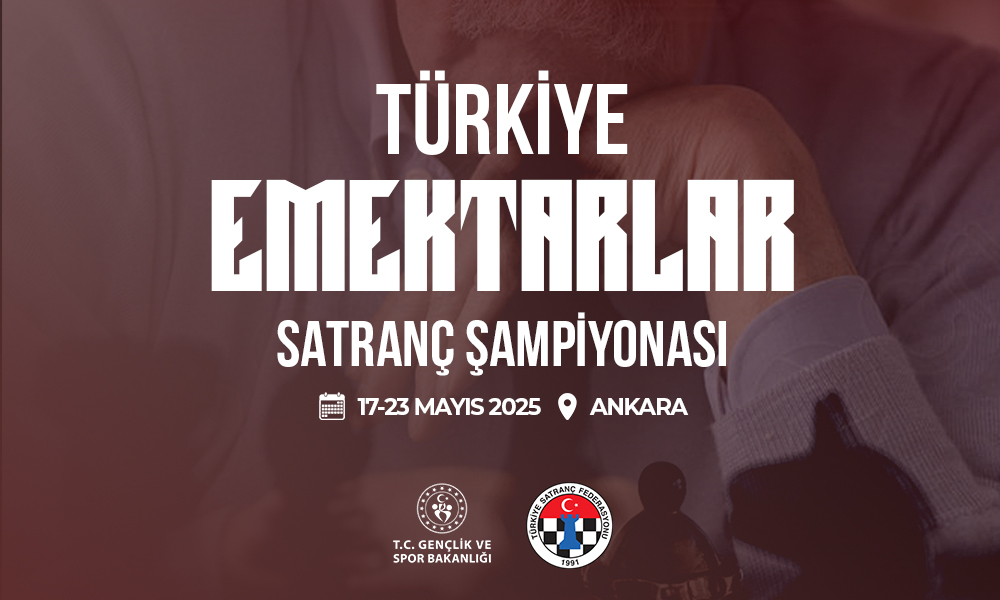 Türkiye Emektarlar Satranç Şampiyonası 17 – 23 Mayıs’ta